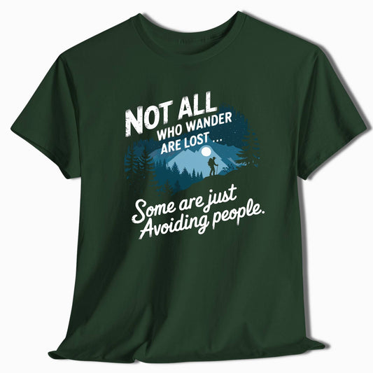 Not All Who Wander Are Lost Some Are Just Avoiding People Hiking T-Shirt - t42a25