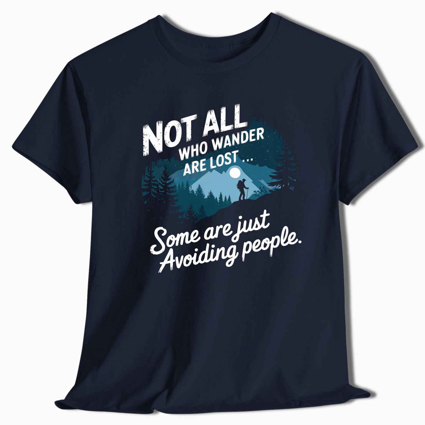 Not All Who Wander Are Lost Some Are Just Avoiding People Hiking T-Shirt - t42a25