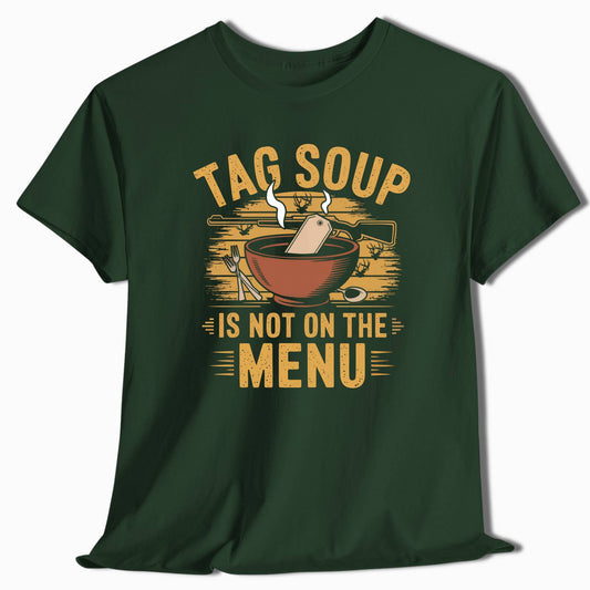 Tag Soup Is Not on the Menu Funny Hunting T-Shirt - t44a25