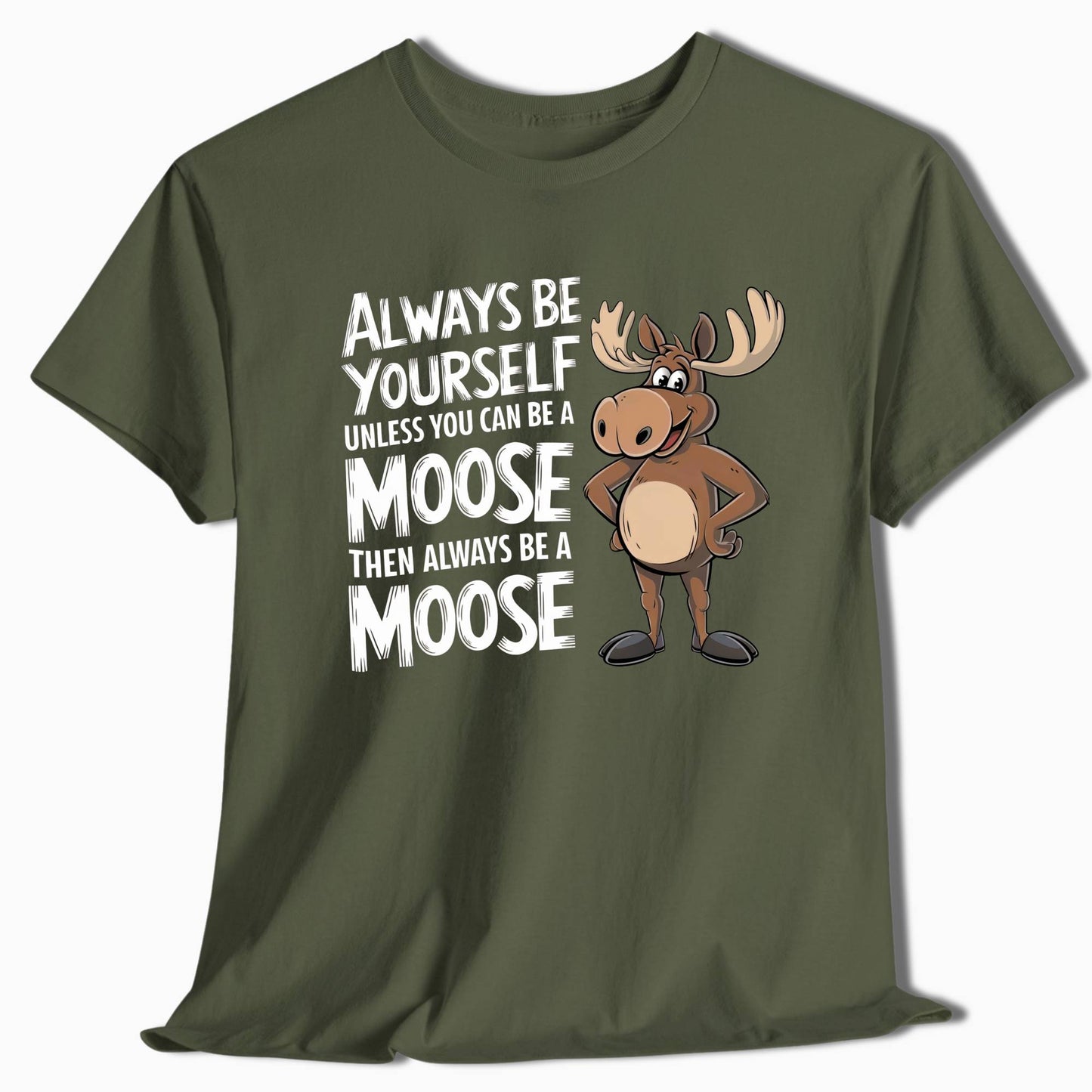 Always Be a Moose Funny T-Shirt - t72a25