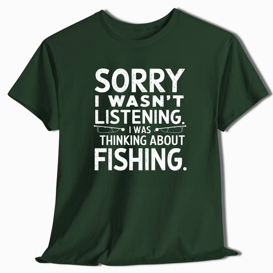 Fishing T-Shirt Sorry I Wasn't Listening - t96a25