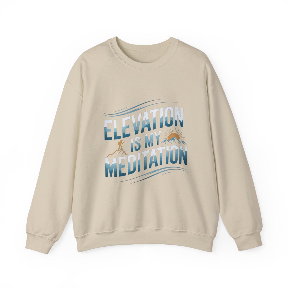 Elevation Is My Meditation Hiking Sweatshirt - t32a25
