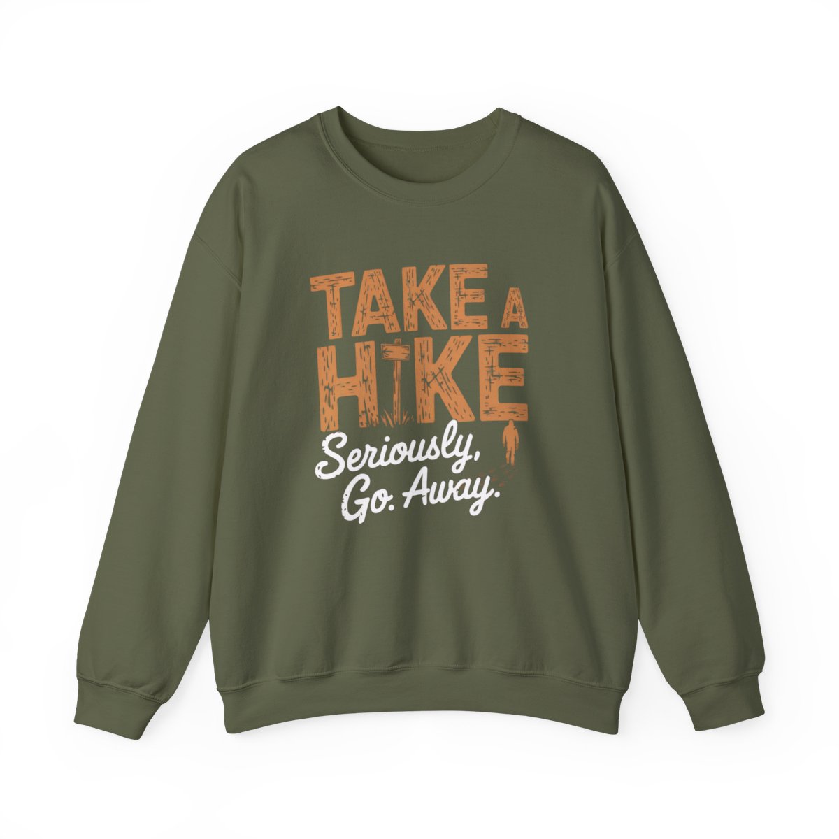 Take a Hike Seriously Go Away Funny Hiking Sweatshirt - t37a25