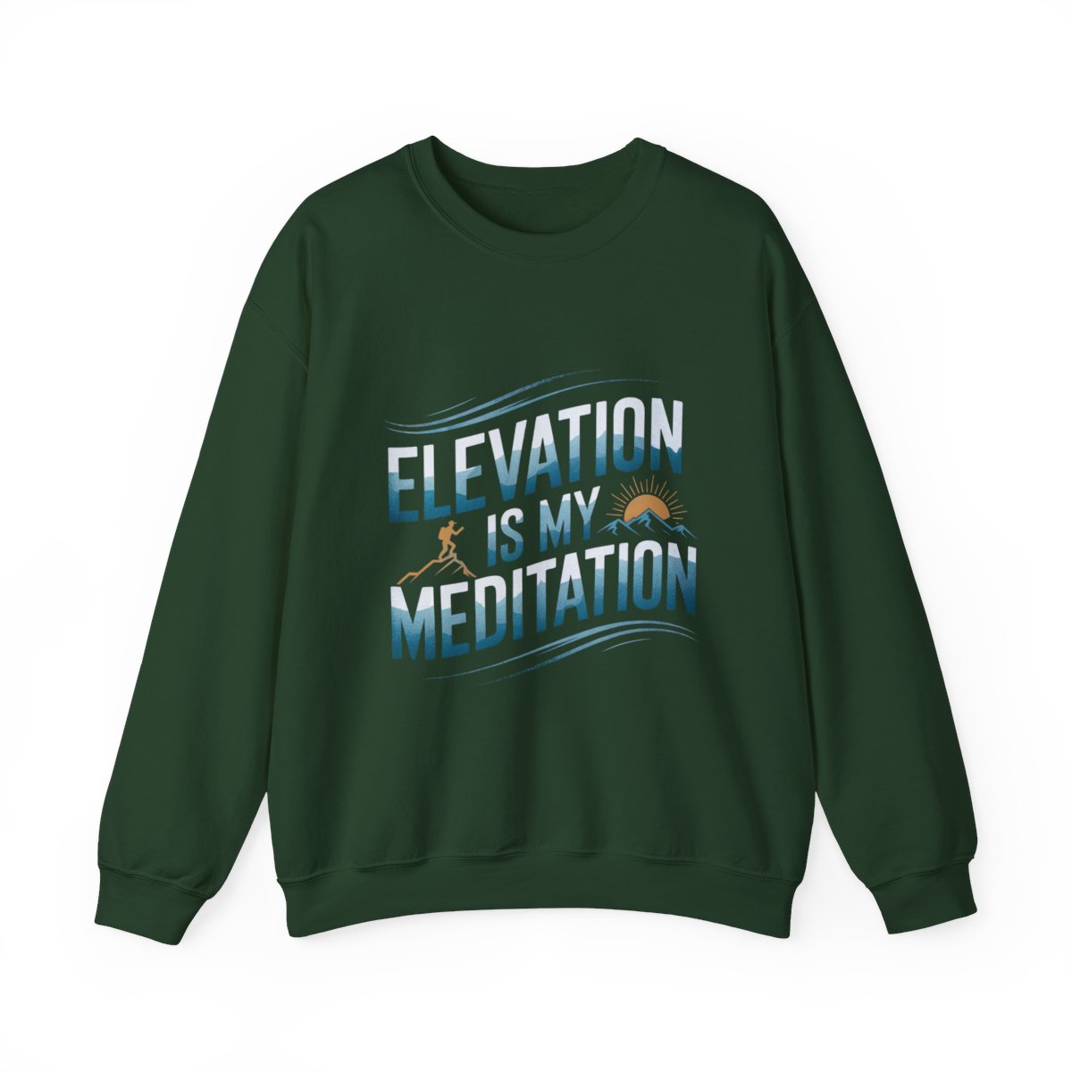 Elevation Is My Meditation Hiking Sweatshirt - t32a25