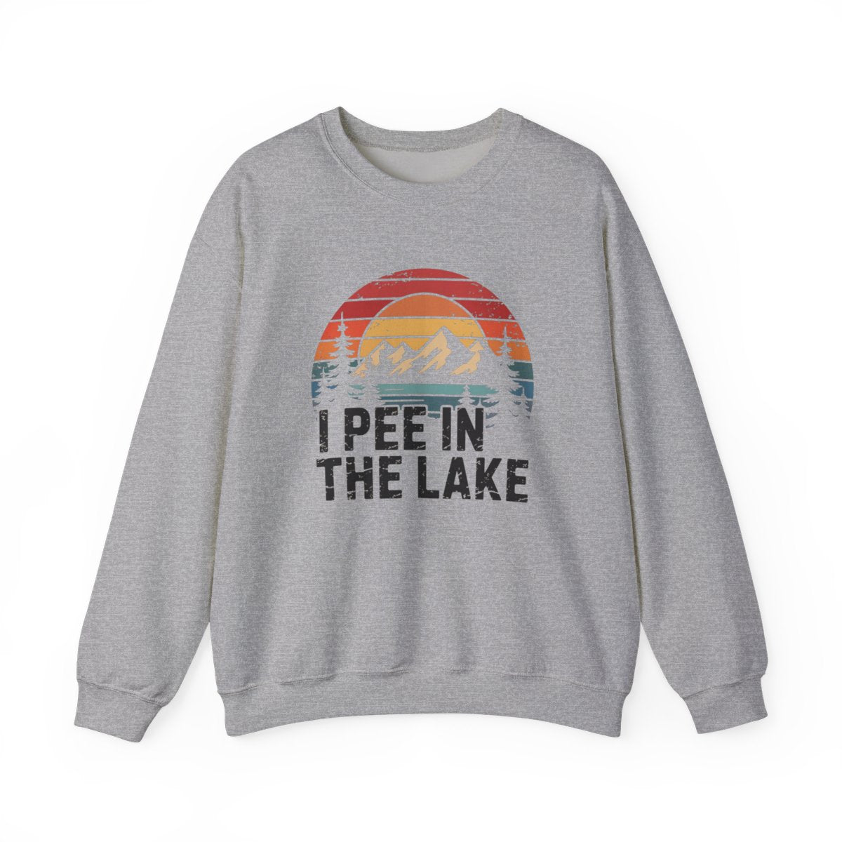 I Pee in the Lake Sweatshirt - t176a25