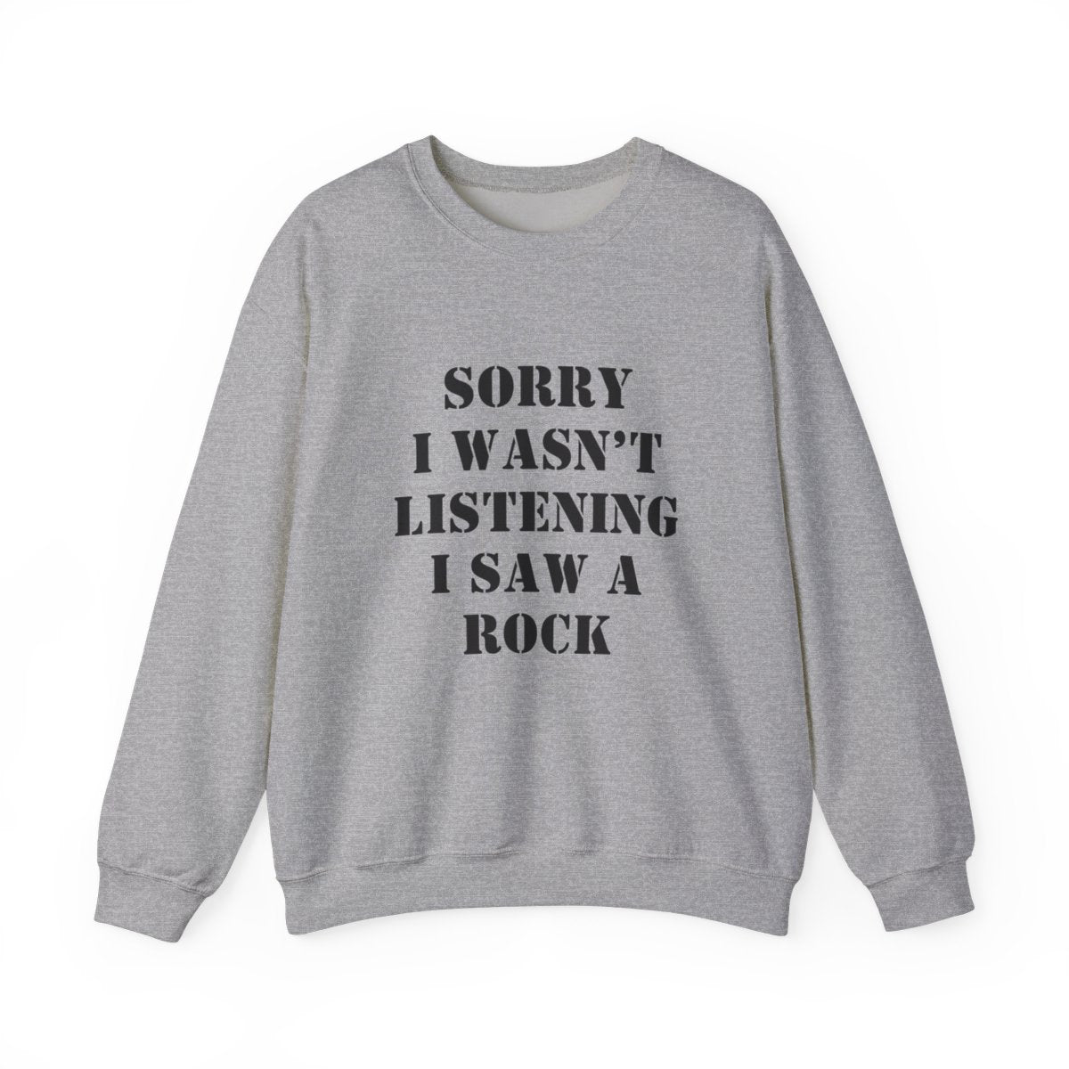 Sorry I Wasn’t Listening I Saw a Rock Sweatshirt - t422a25