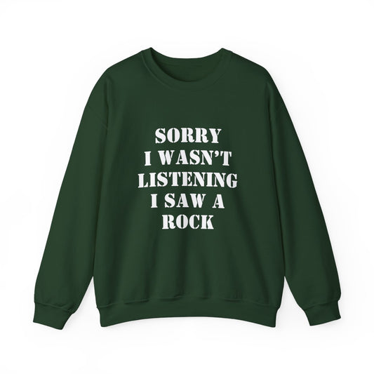 Sorry I Wasn’t Listening I Saw a Rock Sweatshirt - t422a25