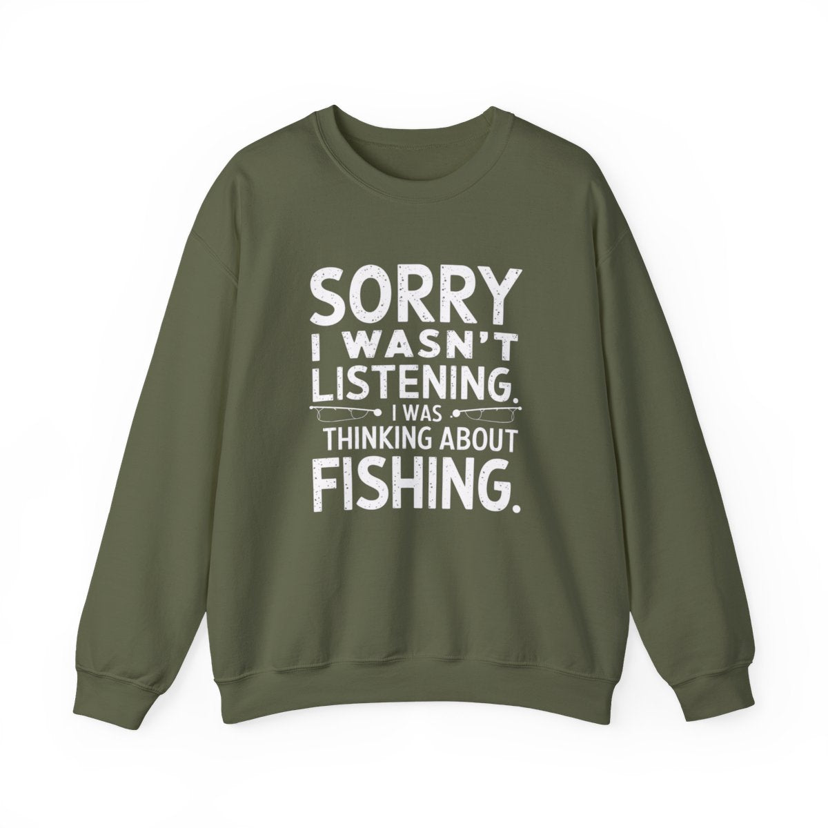 Sorry I Wasn’t Listening Fishing Sweatshirt - t96a25