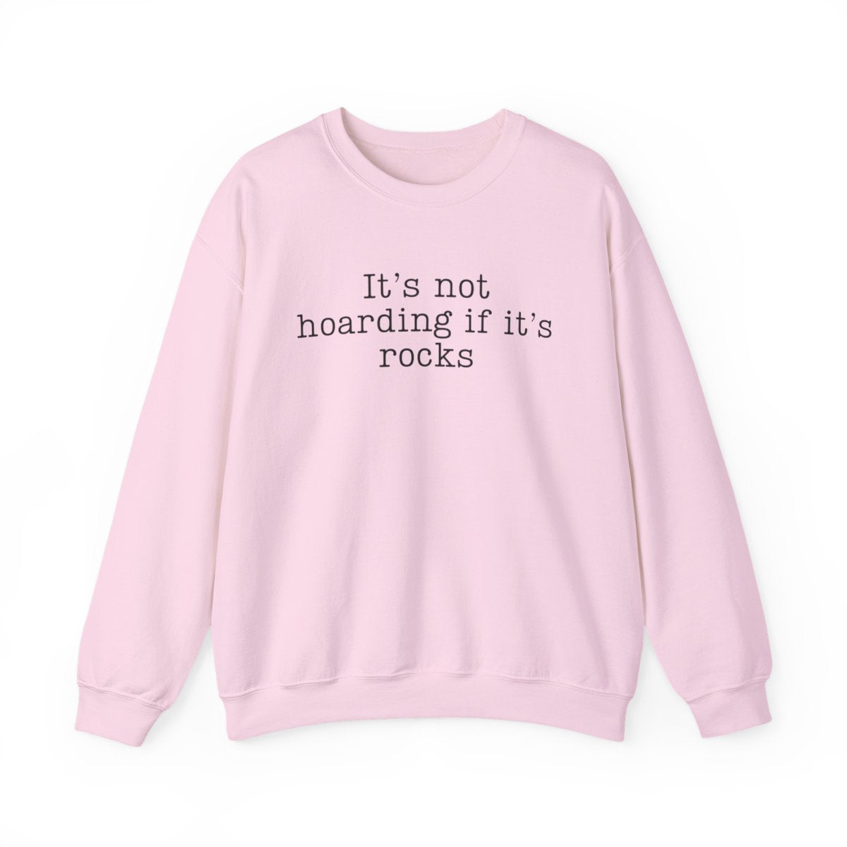 It’s Not Hoarding If It’s Rocks Sweatshirt - t440a25
