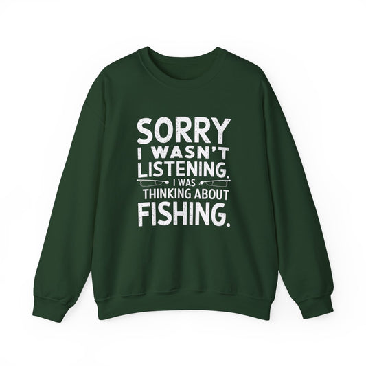 Sorry I Wasn’t Listening Fishing Sweatshirt - t96a25