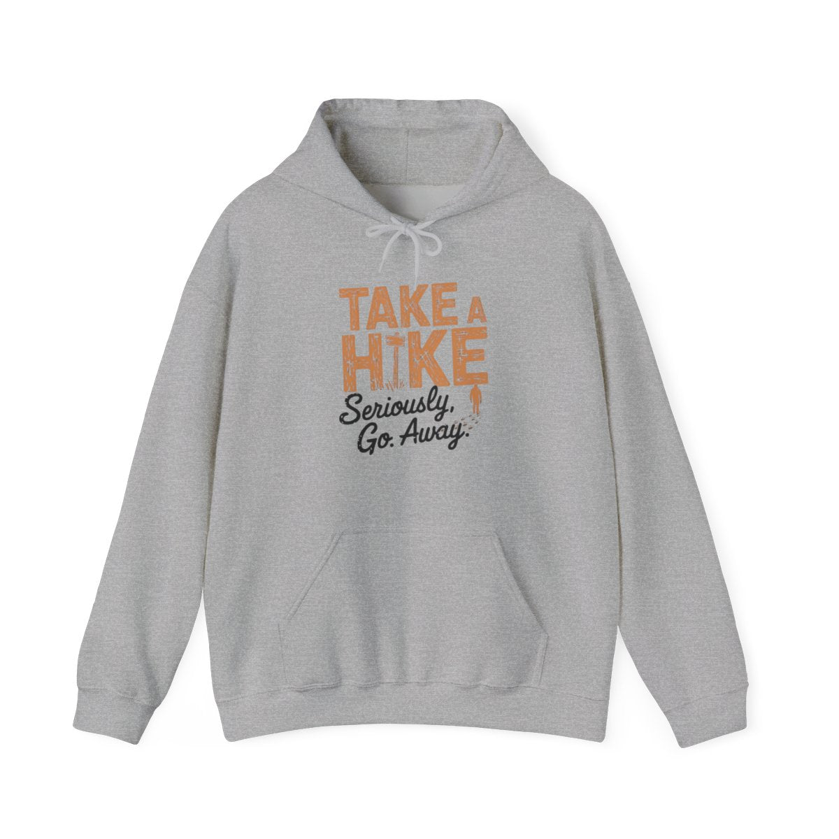 Take a Hike Seriously Go Away Funny Outdoor Hoodie - t37a25