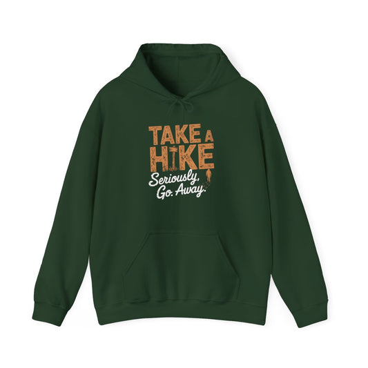 Take a Hike Seriously Go Away Funny Outdoor Hoodie - t37a25