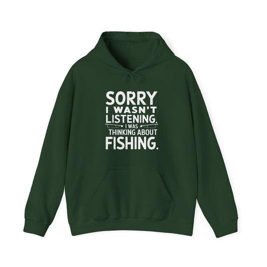 Sorry I Wasn’t Listening I Was Thinking About Fishing Hoodie - t96a25