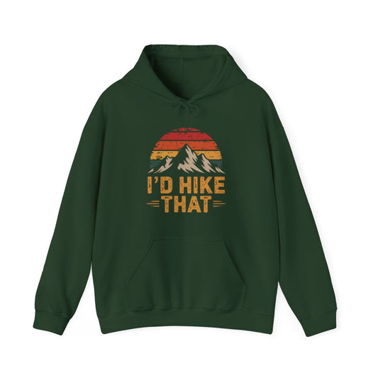 I’d Hike That Funny Adventure Hiking Hoodie - t27a25