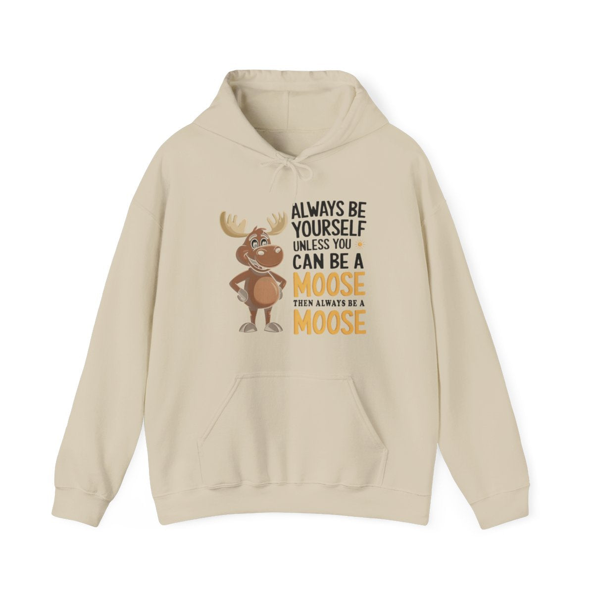 Always Be a Moose Hoodie - Funny Wildlife Gift - t71a25