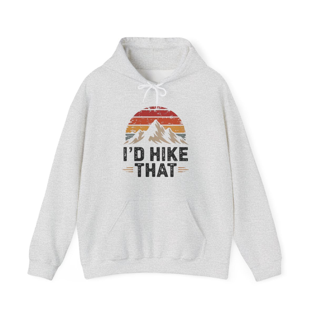 I’d Hike That Funny Adventure Hiking Hoodie - t27a25