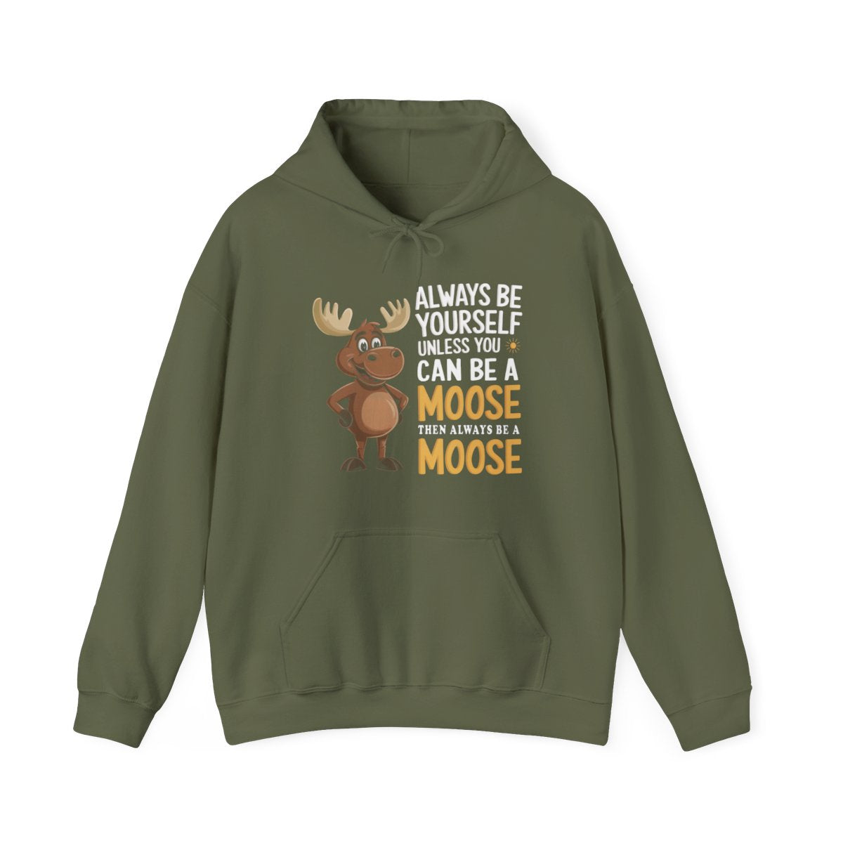 Always Be a Moose Hoodie - Funny Wildlife Gift - t71a25