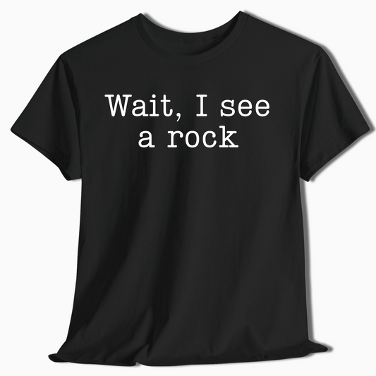 Wait I See a Rock Funny Hiking Shirt - t420a25