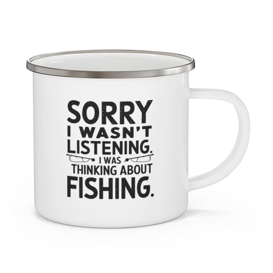 Sorry I Wasn’t Listening Funny Fishing Camping Mug - t96a25