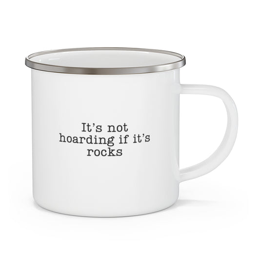It’s Not Hoarding If It’s Rocks Camping Mug for Rock Collectors - t440a25