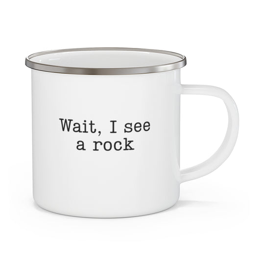 Wait I See a Rock Camping Mug for Geologists & Trail Collectors - t420a25