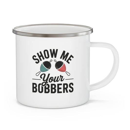 Show Me Your Bobbers Mug - Funny Fishing Gift - t224a25