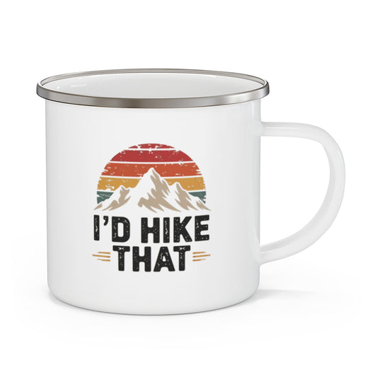 I'd Hike That Enamel Camping Mug - Funny Hiker Gift - t27a25