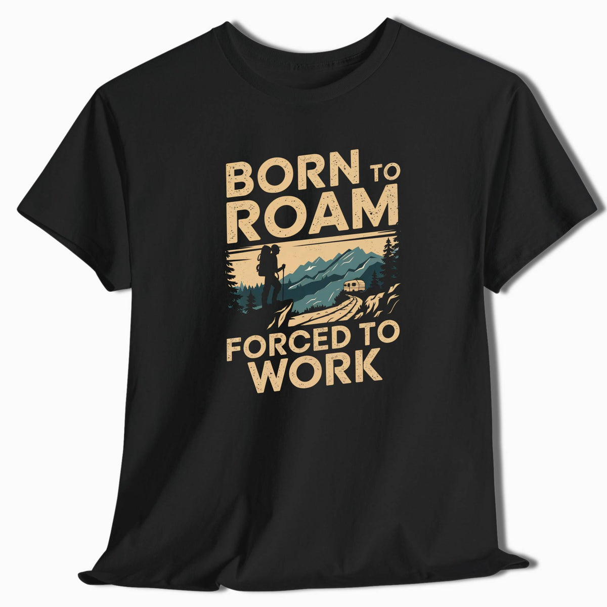 Hiking T-Shirt Born to Roam Forced to Work - t104a25