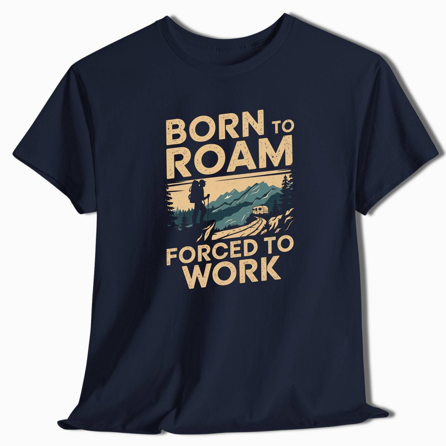 Hiking T-Shirt Born to Roam Forced to Work - t104a25