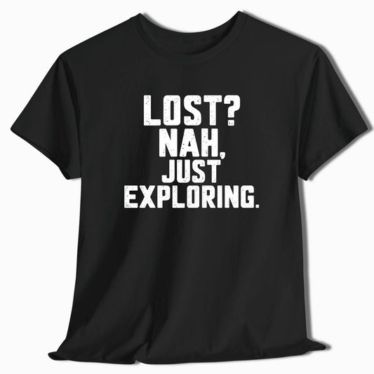 Adventure T-Shirt Lost? Nah, Just Exploring - t122a25