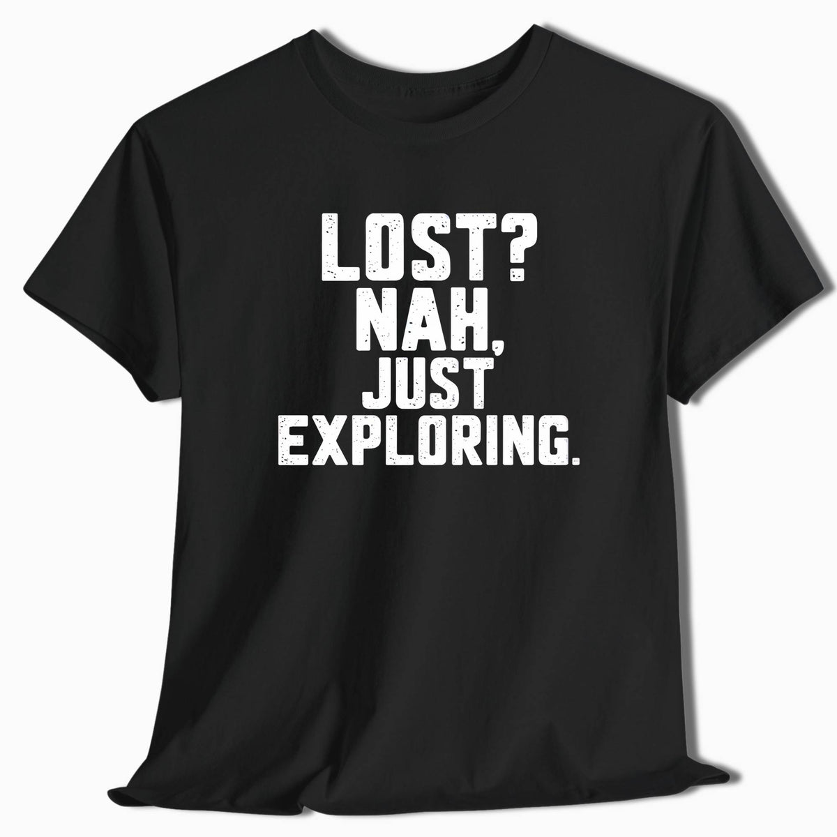 Adventure T-Shirt Lost? Nah, Just Exploring - t122a25