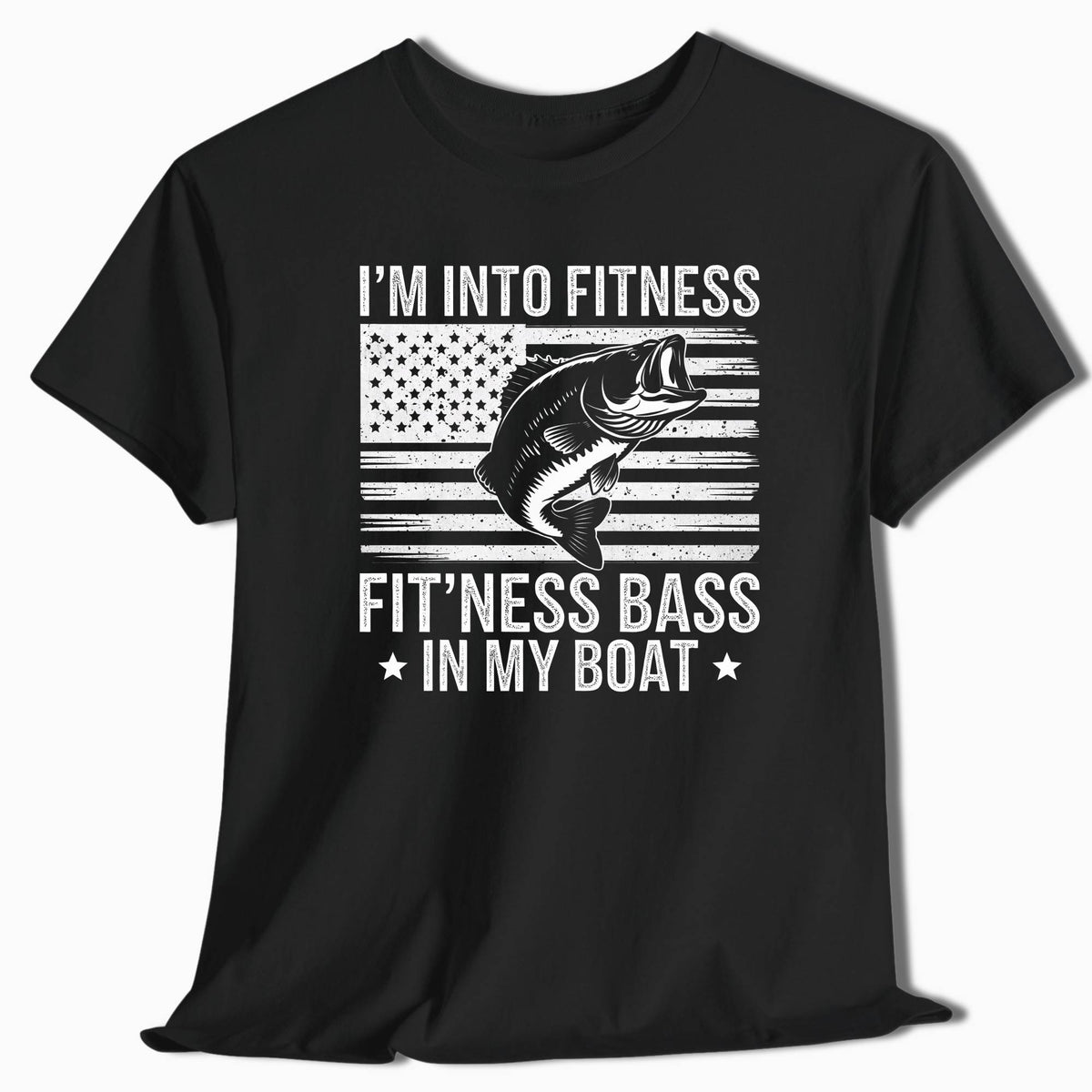 Funny Fishing Shirt - I'm Into Fitness Fit'Ness Bass In My Boat - t16a25