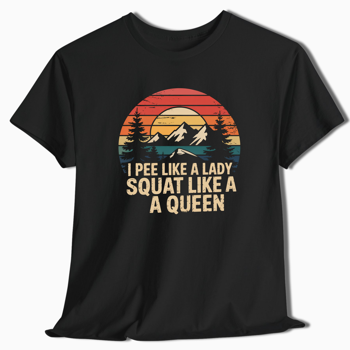 I Pee Like A Lady Squat Like A Queen - T-Shirt - t175a25