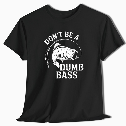 Don't Be A Dumb Bass Fishing T-Shirt - t218a25