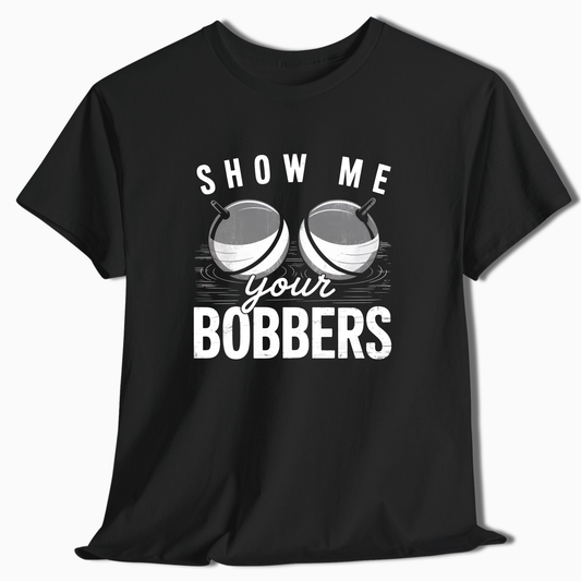 Show Me Your Bobbers T-Shirt - t221a25