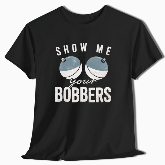 Show Me Your Bobbers T-Shirt - t222a25