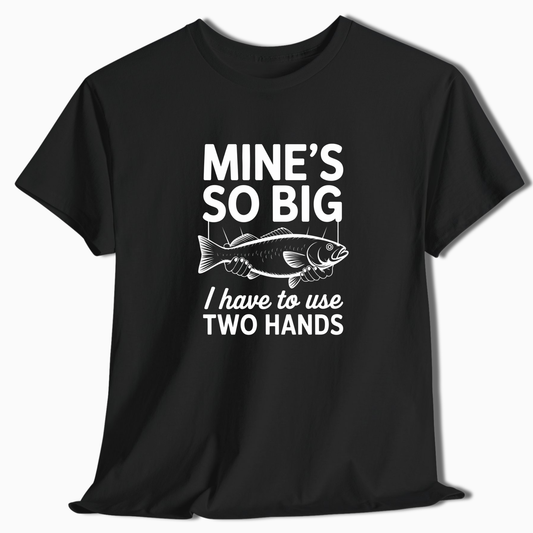 Mine's So Big Fishing T-Shirt - t225a25