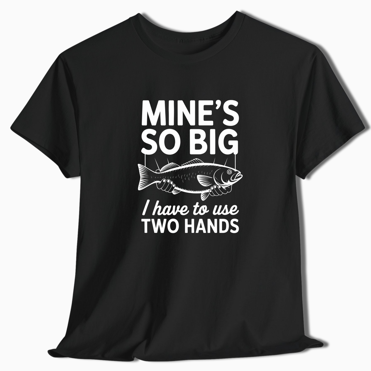 Mine's So Big Fishing T-Shirt - t225a25