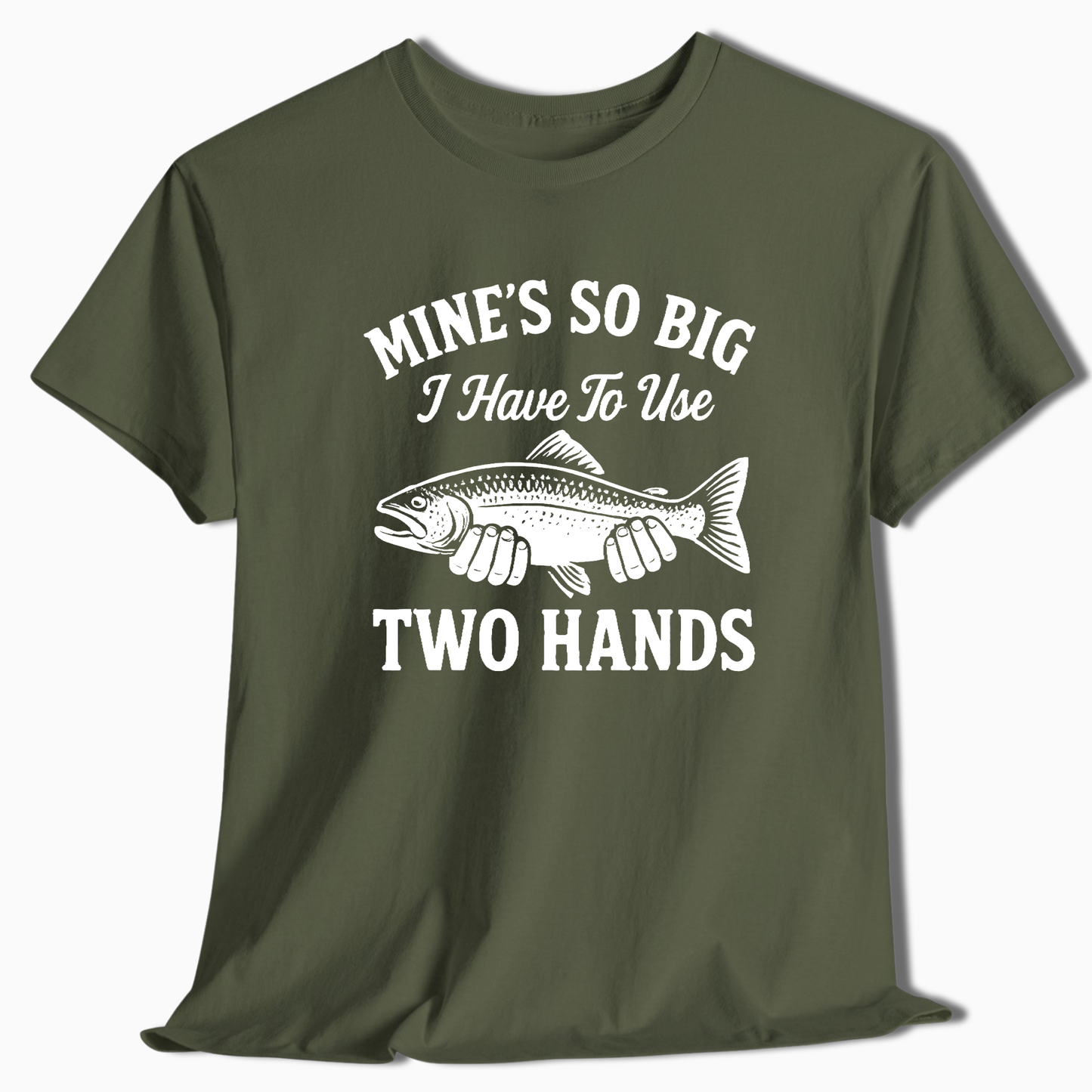 Mine's So Big Two Hands T-Shirt - t235a25