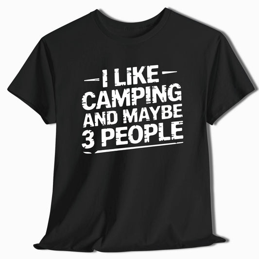 Funny Camping Shirt - I Like Camping and Maybe 3 People - t23a25