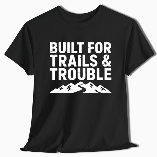 Built for Trails & Trouble T-Shirt - t250a25