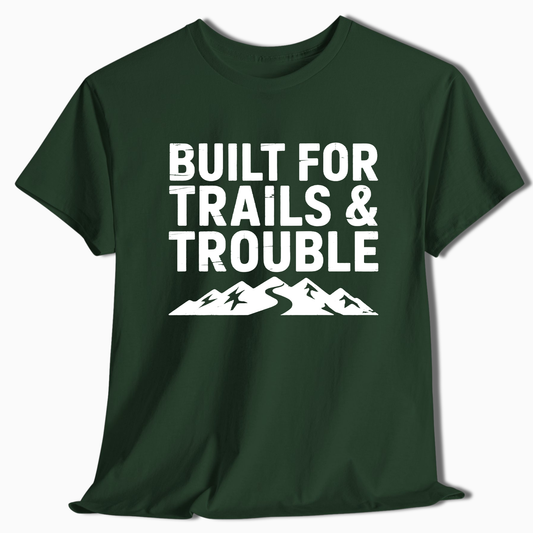 Built for Trails & Trouble T-Shirt - t250a25