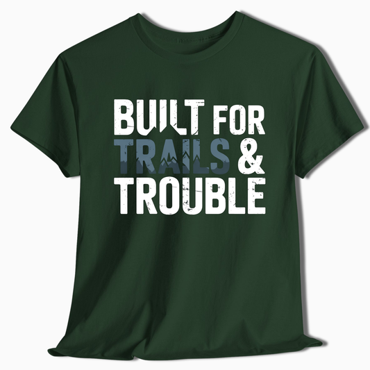 Built for Trails & Trouble T-Shirt - t251a25