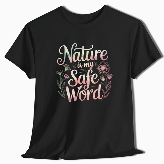 Nature Is My Safe Word T-Shirt - t252a25