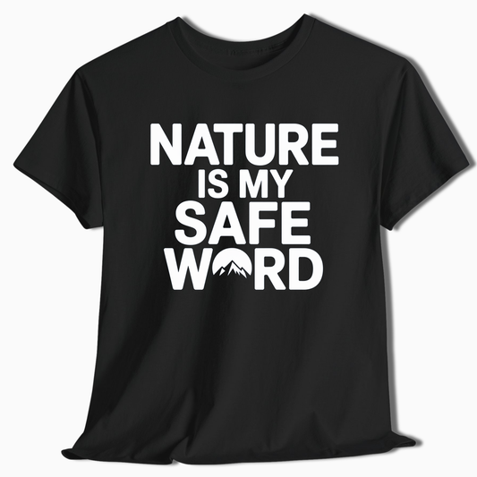 Nature Is My Safe Word T-Shirt - t255a25