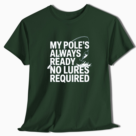 My Pole's Always Ready T-Shirt - t259a25