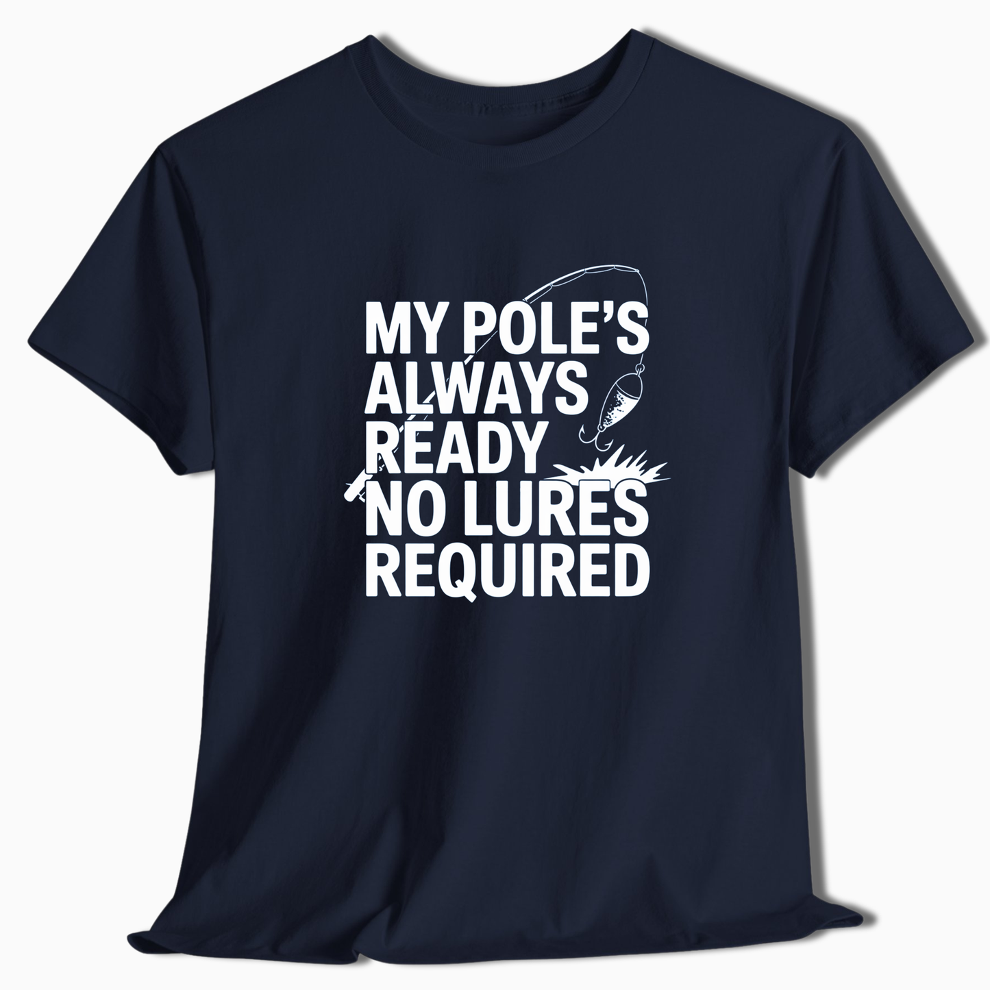 My Pole's Always Ready T-Shirt - t259a25