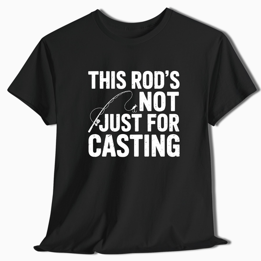 This Rod's Not Just for Casting T-Shirt - t260a25