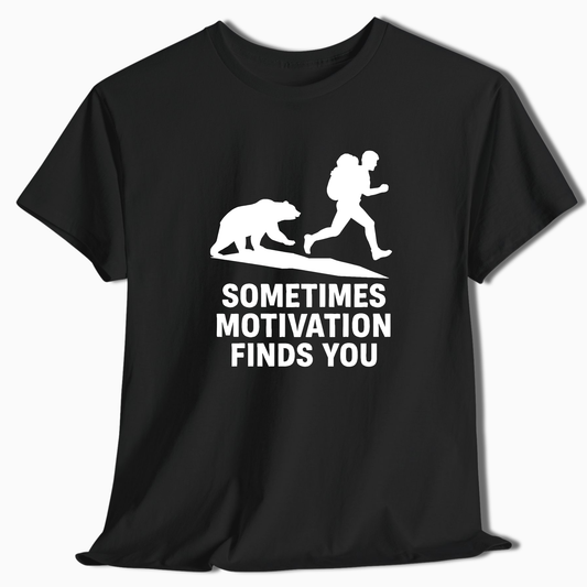 Sometimes Motivation Finds You T-Shirt - t268a25