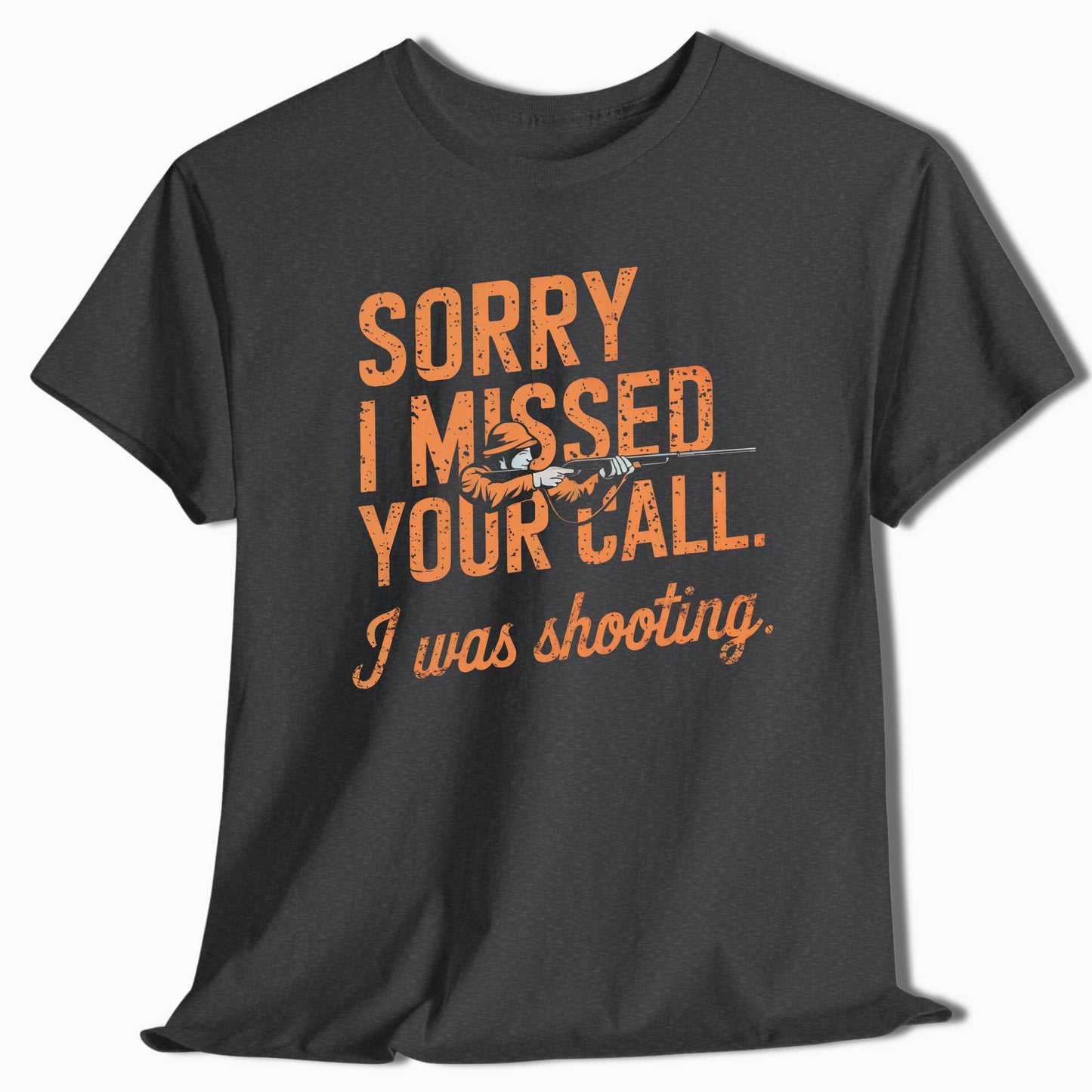Sorry I Missed Your Call I Was Shooting Hunting T-Shirt - t41a25
